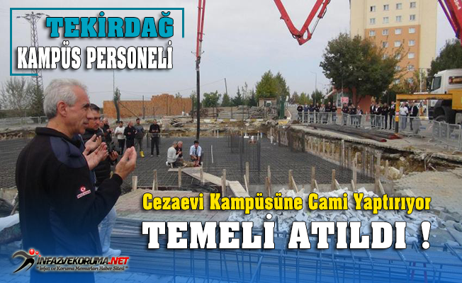 Tekirdağ Cezaevi Personeli Kampüste Cami Yaptırıyor !