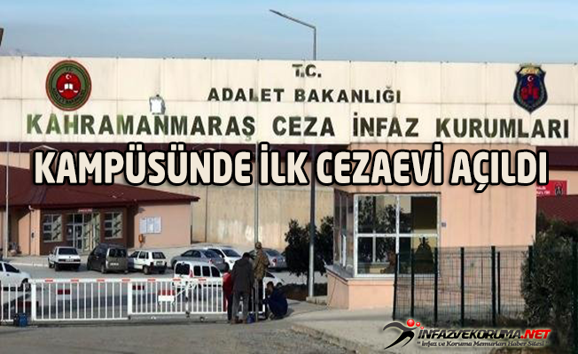 Kahramanmaraş Ceza İnfaz Kurumları Kampüsünde İlk Cezaevi Açıldı