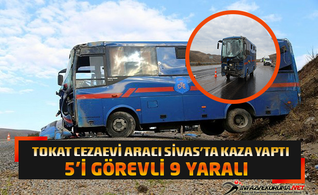Tokat Cezaevi H/T Nakil Aracı Sivas#039;ta Kaza Yaptı 5#039;i Görevli 9 Yaralı