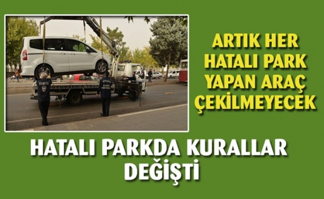 Artık Her Hatalı Park Yapan Araç Çekilmeyecek
