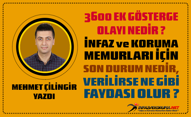 3600 Ek Gösterge Olayı Nedir ? İnfaz ve Koruma Memurları İçin Son Durum Nedir, Verilirse Ne Gibi Faydası Olur ?