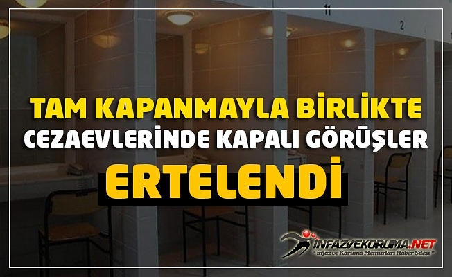 Tam Kapanmayla Birlikte Cezaevlerinde Kapalı Görüşler Ertelendi