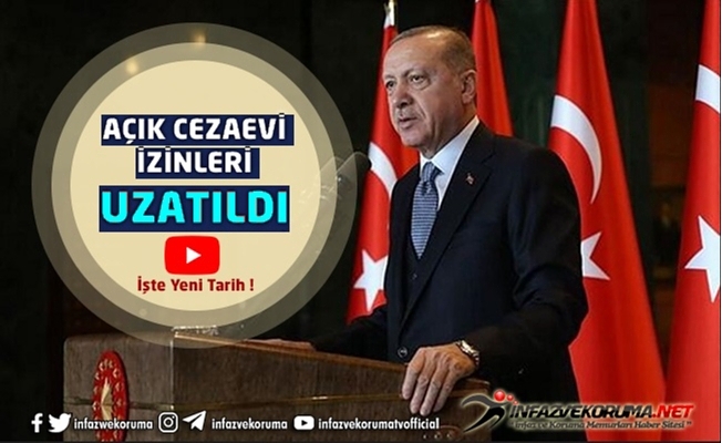Başkan Erdoğan Duyurdu ! Açık Cezaevi İzinleri Uzatıldı