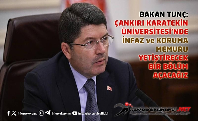 Adalet Bakanı Tunç: Çankırı Karatekin Üniversitesi#039;nde İnfaz ve Koruma Memuru Yetiştirecek Bir Bölüm Açacağız