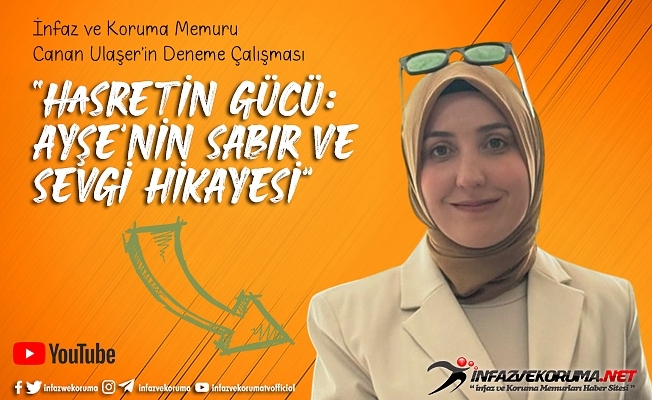 İnfaz ve Koruma Memuru Canan ULAŞER#039;in Deneme Çalışması