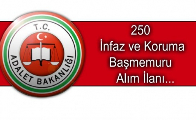 250 İnfaz ve Koruma Başmemurluğu Alım İlanı !