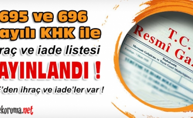 695 ve 696 Sayılı KHK ile CTEden İhraç ve Göreve İadeler Var.