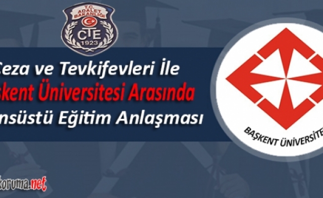 Ceza ve Tevkifevleri ile Başkent Üniversitesi Arasında Lisansüstü Eğitim...