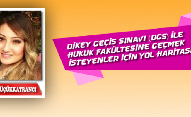 DGS İle Hukuk Fakültesine Geçmek İsteyenler İçin Yol Haritası