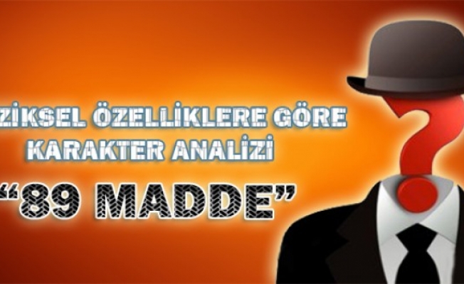 Fiziksel Özelliklere Göre 89 Maddede Karakter Analizi...