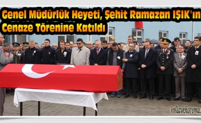 Genel Müdürlük Heyeti, Şehit Ramazan IŞIKın Cenaze Törenine Katıldı