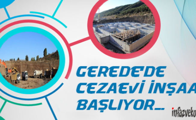 Geredede Cezaevi İnşaatı Başlıyor...
