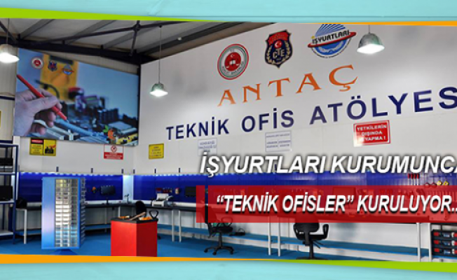 İşyurtları Kurumunca Teknik Ofisler Kuruluyor...