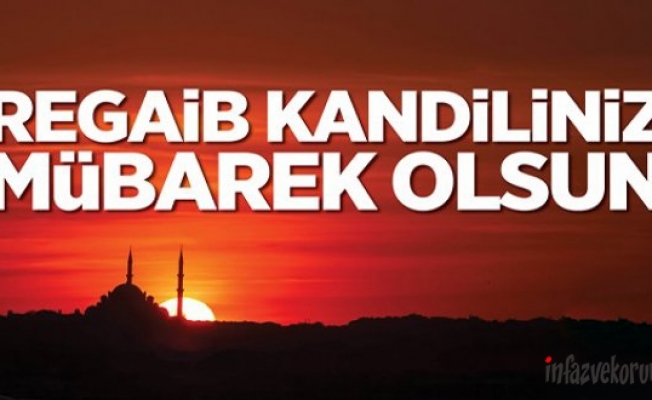 Tüm Müslüman Aleminin Regaip Kandili Mübarek Olsun...