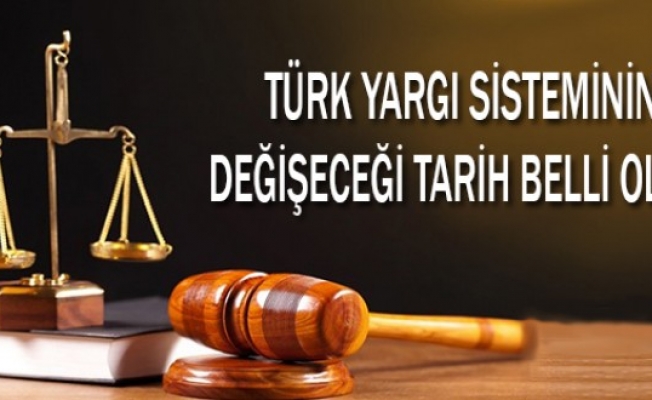 Türk Yargı Sisteminin Değişeceği Tarih Belli Oldu !