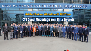 Adalet Bakanı Abdulhamit GÜL'den CTE Genel Müdürlüğü Yeni Bina Ziyareti