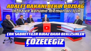 Adalet Bakanı Bekir Bozdağ İnfaz ve Koruma Memurları İçin " Çok Sabrettiler Biraz Daha Beklesinler Çözeceğiz"