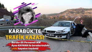 Burdur DS Personeli İKM Ayşe KAYHAN ile Beraberindeki 3 Kişi Hayatını Kaybetti
