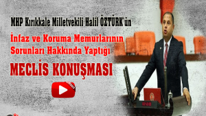 MHP Kırıkkale Milletvekili Halil ÖZTÜRK'ün İnfaz ve Koruma Memurlarının Sorunları Hakkında Yaptığı Meclis Konuşması