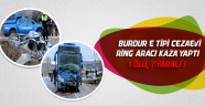 Burdur E Tipi Cezaevi Ring Aracı Kaza Yaptı :1 Ölü, 7 Yaralı !