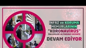 İnfaz ve Koruma Memurlarının 'Koronavirüs' Önlemleri Altındaki Mesaisi Devam Ediyor